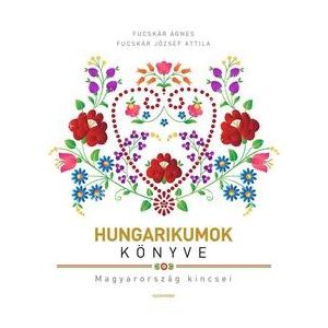 Hungarikumok könyve - Magyarország kincsei
