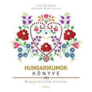 Hungarikumok könyve - Magyarország kincsei
