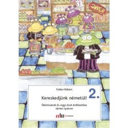   Kereskedjünk németül! 2. Élelmiszer és vegyi áruk értékesítése német nyelven