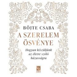   A szerelem ösvénye - Hogyan készüljünk az életre szóló házasságra