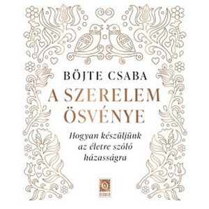 A szerelem ösvénye - Hogyan készüljünk az életre szóló házasságra