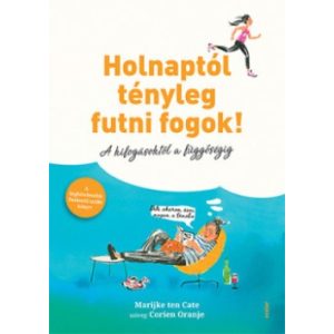 Holnaptól tényleg futni fogok! - A kifogásoktól a függőségig