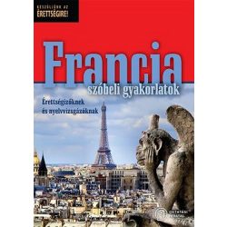   Francia szóbeli gyakorlatok érettségizőknek és nyelvvizsgázóknak