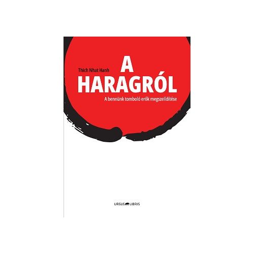 A haragról - A bennünk tomboló erők megszelídítése