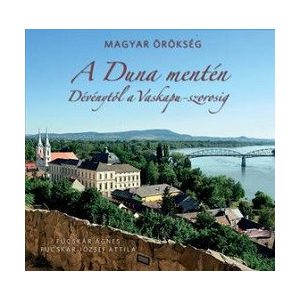 A Duna mentén - Dévénytől a Vaskapu-szorosig / Magyar örökség