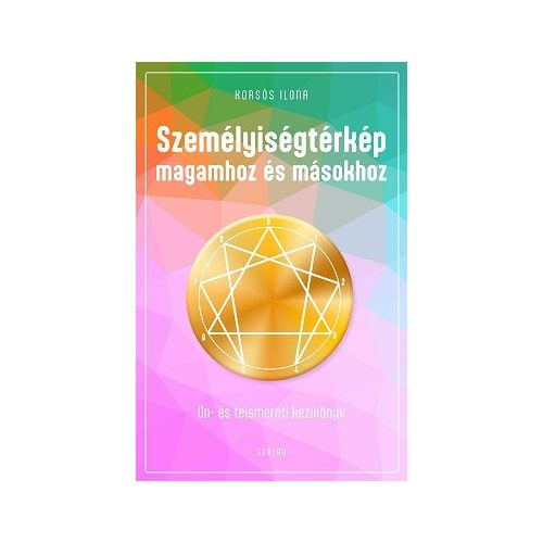 Személyiségtérkép magamhoz és másokhoz - Ön- és teismereti kézikönyv