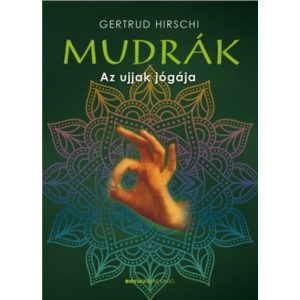 Mudrák - Az ujjak jógája