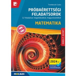 Matematika próbaérettségi feladatsorok - emelt szint (2024-től érv. követelmények, MS-3175U)