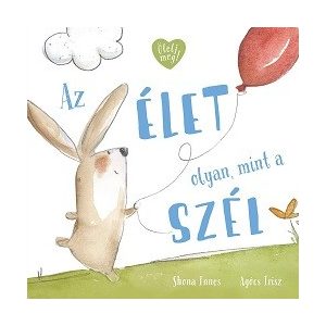 Az élet olyan, mint a szél - Ölelj meg!