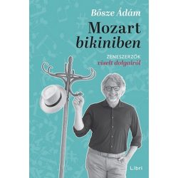 Mozart bikiniben - Zeneszerzõk viselt dolgairól