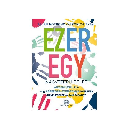 Ezeregy nagyszerű ötlet autizmussal élő vagy Asperger-szindrómás gyerekek neveléséhez és tanításához