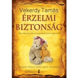   Érzelmi biztonság - Mit kell(ene) tudnunk a gyerekekről és magunkról?