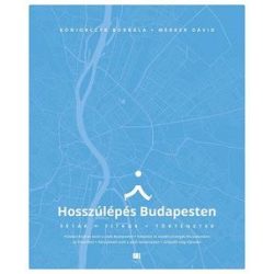 Hosszúlépés Budapesten - Séták, titkok, történetek