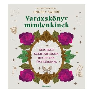 Varázskönyv mindenkinek - Mágikus szertartások, receptek, ősi bűbájok
