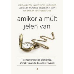   Amikor a múlt jelen van - Transzgenerációs öröklődés, sémák, traumák, kötődési zavarok