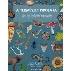   A természet iskolája - Színes ismeretek és izgalmas gyakorlatok a természet iránti érdeklődés felkeltésére