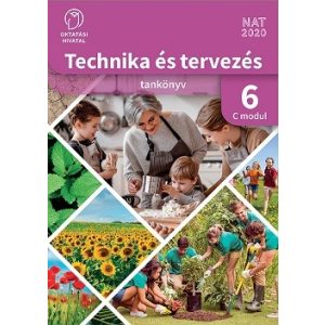 Technika és tervezés 6. tankönyv C MODUL / Kertészeti technológiák