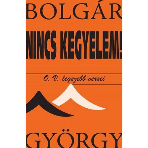 Nincs kegyelem! - O. V. legszebb versei