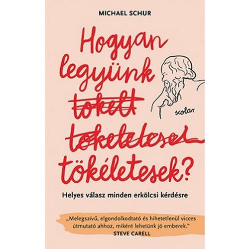 Hogyan legyünk tökéletesek? - Helyes válasz minden erkölcsi kérdésre