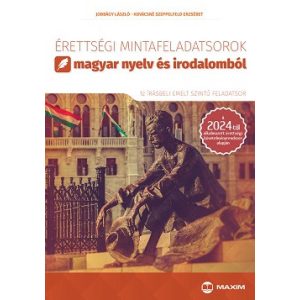 Érettségi mintafeladatsorok magyar nyelv és irodalomból (emelt szint) - a 2024-től alkalmazott érettségi követelményrend