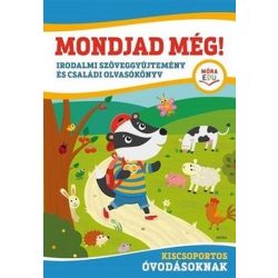   Mondjad még! - Irodalmi szöveggyűjtemény és családi olvasókönyv