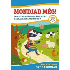 Mondjad még! - Irodalmi szöveggyűjtemény és családi olvasókönyv