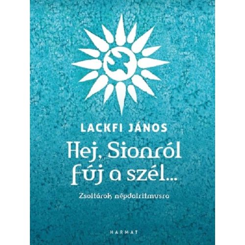 Hej, Sionról fúj a szél… - Zsoltárok népdalritmusra