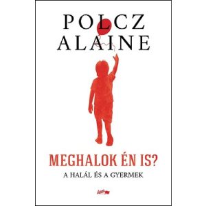 Meghalok én is? - A halál és a gyermek