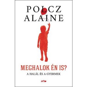 Meghalok én is? - A halál és a gyermek
