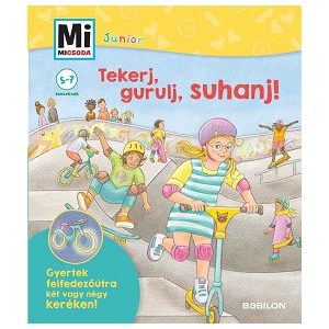 Tekerj, gurulj, suhanj! - Mi MICSODA JUNIOR - Gyertek felfedezőútra két vagy négykeréken!