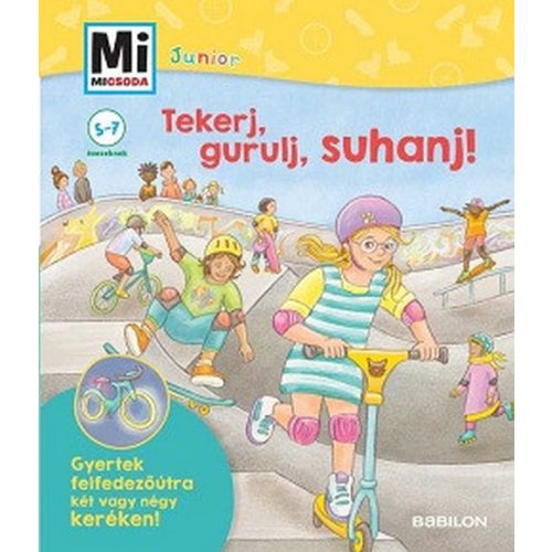 Tekerj, gurulj, suhanj! - Mi MICSODA JUNIOR - Gyertek felfedezőútra két vagy négykeréken!
