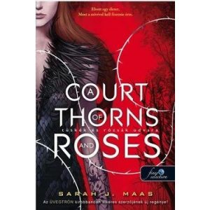 A Court of Thorns and Roses - Tüskék és rózsák udvara