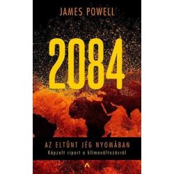   2084 - Az eltűnt jég nyomában - Képzelt riport a klímaváltozásról