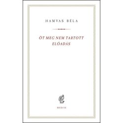  Öt meg nem tartott előadás - Hamvas Béla kiskönyvtár 14.