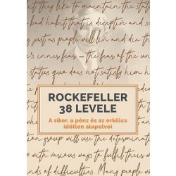   Rockefeller 38 levele - A siker, a pénz és az erkölcs időtlen alapelvei