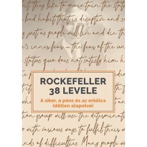 Rockefeller 38 levele - A siker, a pénz és az erkölcs időtlen alapelvei