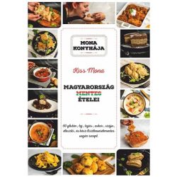   Magyarország mentes ételei - 60 glutén-, tej-, tojás-, cukor-, szója-, élesztő és kész lisztkeverék mentes vegán recept