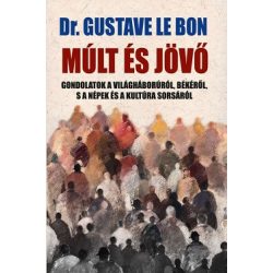   Múlt és jövő - Gondolatok a világháborúról, békéről, s a népek és a kultúra sorsáról