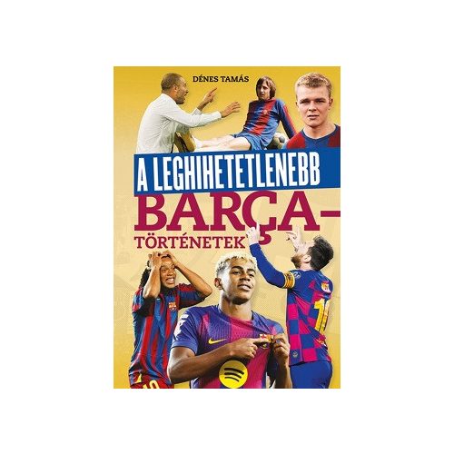 A leghihetetlenebb Barca-történetek