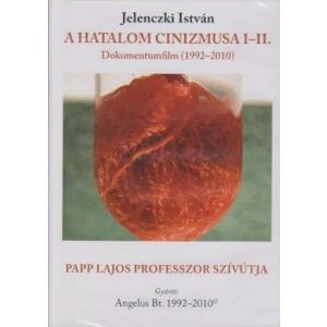 A hatalom cinizmusa I-II. - Papp Lajos professzor szívútja / DVD