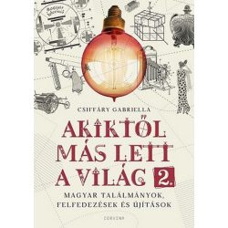   Akiktől más lett a világ 2. - Magyar találmányok, felfedezések és újítások