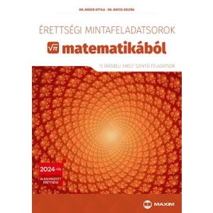 Érettségi mintafeladatsorok matematikából (12 írásbeli emelt szintű feladatsor) - 2024-től érvényes