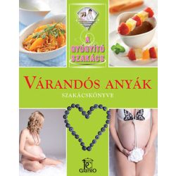 Várandós anyák szakácskönyve / A gyógyító szakács
