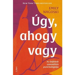Úgy, ahogy vagy - Az önfeledt szexualitás pszichológiája