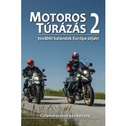 Motoros túrázás 2. - további kalandok Európa útjain