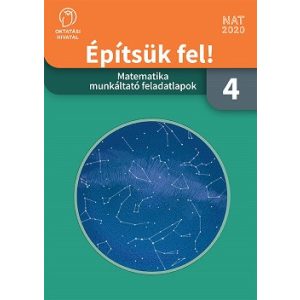 Építsük fel! Matematika munkáltató feladatlapok 4. osztály