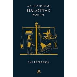   Az egyiptomi Halottak könyve - Ani papirusza - BIBLIOTHECA HERMETICA