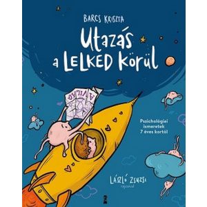 Utazás a lelked körül - Pszichológiai ismeretek 7 éves kortól