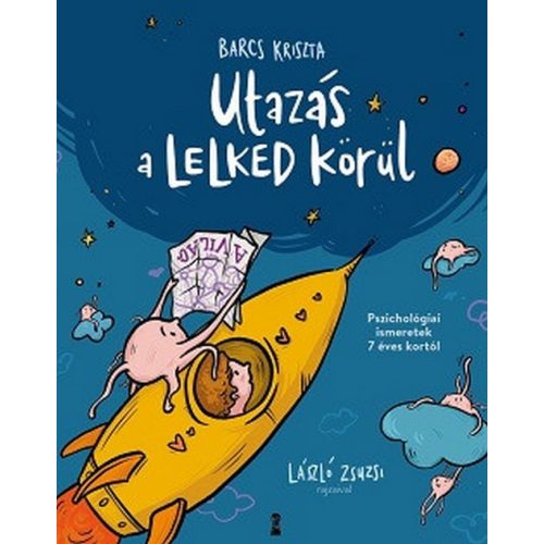 Utazás a lelked körül - Pszichológiai ismeretek 7 éves kortól