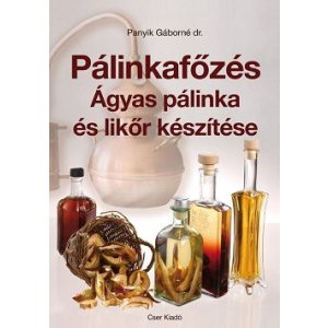 Pálinkafőzés - Ágyas pálinka és likőr készítése